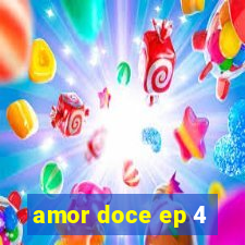 amor doce ep 4